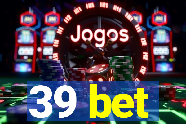 39 bet